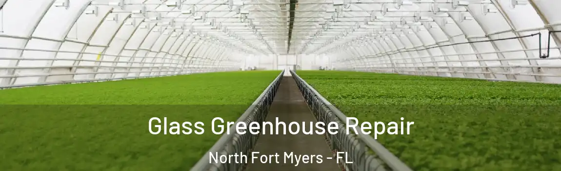 Glass Greenhouse Repair North Fort Myers - FL