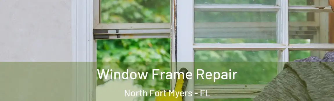 Window Frame Repair North Fort Myers - FL